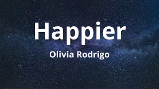 Olivia Rodrigo  Happier Lyrics [upl. by Sherfield]