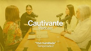 Cautivante Podcast – Vivir humillada – 044 [upl. by Teerprah]