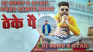 THEKE PE TERA YAAR PAVA GA DJ SONU S ATAIL HARD REMIX SONG [upl. by Jada]