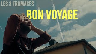 LES 3 FROMAGES  Bon Voyage Clip Officiel [upl. by Nahtnahoj616]