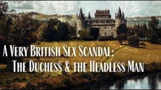 A Very British Sex Scandal  The Duchess and the Headless Man [upl. by Enahsed200]