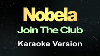 Join The Club  Nobela Karaoke [upl. by Adnole601]