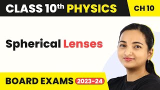 Spherical Lenses  Light Reflection And Refraction  Class 10 Physics [upl. by Zemaj]