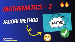 Jacobi Method  Mathematics 3 Complete Course for Engineering Exam  True Engineer [upl. by Ellenahc]