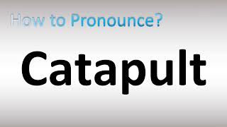 How to Pronounce Catapult [upl. by Janek]