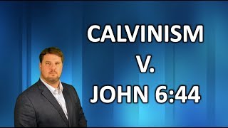 Preparation John 644 v Calvinism [upl. by Yendic]