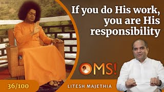 If you do His work you are His responsibility  Litesh Majethia  OMS Episode  36100 [upl. by Akemet]