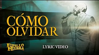 Lupillo Rivera  Cómo Olvidar Official Lyric Video [upl. by Auot]