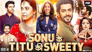 Sonu Ke Titu Sweety Ki Full Movie In Hindi  Kartik Aaryan  Sunny S  Nushrat B  Review amp Facts [upl. by Gustafsson]