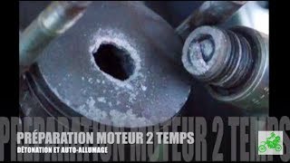 PREPARATION MOTEUR 2 TEMPS  DETONATION ET AUTOALLUMAGE [upl. by Aleetha589]