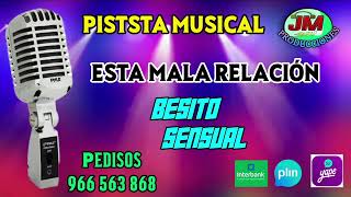 PISTA KARAOKE ESTA MALA RELACIÓN BESITO SENSUAL [upl. by Hanahsuar75]