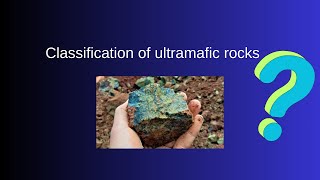 Classification of ultramafic rocks [upl. by Ahsietal288]