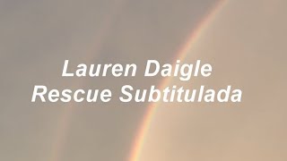 Lauren Daigle  Rescue Subtitulada en español [upl. by Wesa]