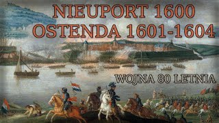 Bitwa pod Nieuport Nieuwpoort i oblężenie Ostendy Wojna osiemdziesięcioletnia 1568–1648 Cz2 [upl. by Yekcaj]