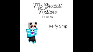 My Greatest Mistake Reify Smp [upl. by Maccarone]