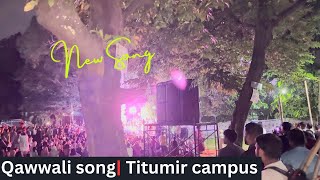 Qawwali song With Titumir collage campus Mawlaya salli wa sallim [upl. by Aridaj22]