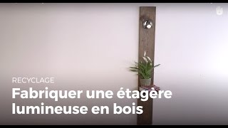 Fabriquer une étagère lumineuse en bois  Recycler [upl. by Sihonn]