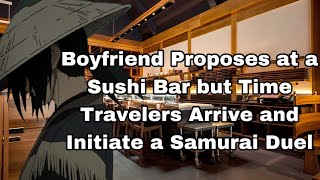 Boyfriend Proposes at a Sushi Bar but Time Travelers Arrive and Initiate a Samurai Duel  ASMR [upl. by Bethel]