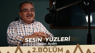 Sesin Yüzleri  2Bölüm  Sezai Aydın [upl. by Einttirb]