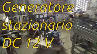 generatore DC 12V stazionario con motore a scoppio proviamolo insieme [upl. by Ciprian]