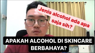 APAKAH ALCOHOL DI SKINCARE ITU BERBAHAYA [upl. by Kinsley567]