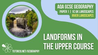 Landforms in the Upper Course of a River  AQA GCSE Geography  River Landscapes 4 [upl. by Matland492]