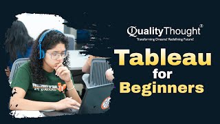 Tableau Training for Beginners  Tableau Tutorial for beginners  Tableau  Quality Thought [upl. by Ledeen794]