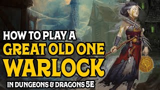 How to Play a Great Old One Warlock in Dungeons and Dragons 5e [upl. by Ilrak900]