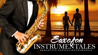 Saxofon Romantico Sensual Instrumental  Las Mejores Canciones Romanticas en Saxofon [upl. by Wessling]