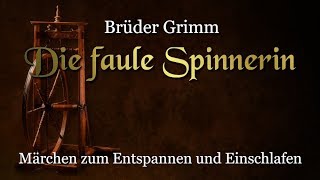 Die faule Spinnerin – Märchen der Brüder Grimm für Kinder und Erwachsene KHM 128 [upl. by Eedissac]