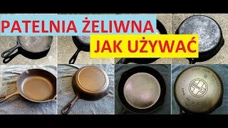 Patelnia żeliwna Jak ją używać jak przygotować jak konserwować Praktyczne porady [upl. by Sivehc]