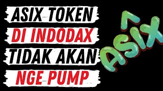 JANGAN TERJEBAK ASIX TOKEN LISTING INDODAX TIDAK AKAN NGE PUMP DRASTIS😝 JEBAKAN MAUT PARA ARTS🤬 [upl. by Ramin788]