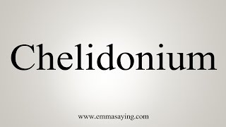 How To Say Chelidonium [upl. by Itak945]