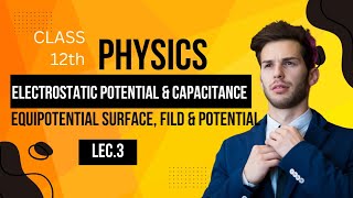 Electrostatic potential amp Capacitance Lec3 Class 12 Physic Equipotential surface field amp potential [upl. by Rodenhouse]