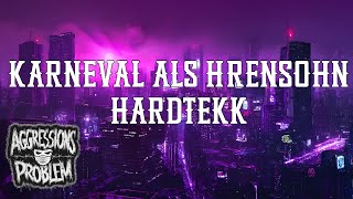 Karneval als Hrensohn  Aggressionsproblem [upl. by Lauri]