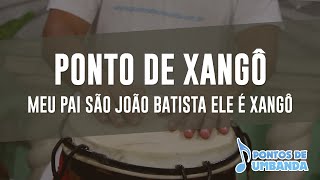 Ponto de Xangô  Meu pai São João Batista ele é Xangô [upl. by Rachaba]