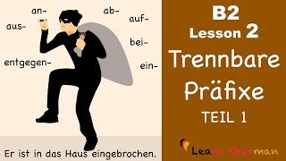 B2 Lesson 2  Trennbare Präfixe TEIL 1  auf aus an ab ein bei entgegen  Learn German B2 [upl. by Alius]