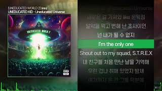 UNEDUCATED KID 언에듀케이티드 키드  Uneducated Universe introㅣ Lyrics  가사 [upl. by Auohs]