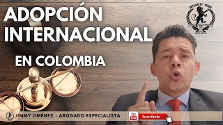 PROCESO DE ADOPCIÓN INTERNACIONAL EN COLOMBIA  Abodagos de Familia  Jimmy Jiménez [upl. by Novar267]