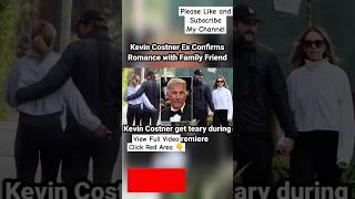 Kevin Costner Ex Confirms Romance with Family Friend  Kevin Costner get teary during Cannes premier [upl. by Nirrok]