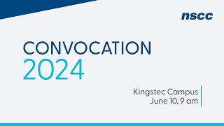 NSCC Convocation 2024  Kingstec Campus  June 10 2024  9 am [upl. by Giuseppe]