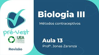 BIOLOGIA  BIO3  AULA 13 MÉTODOS CONTRACEPTIVOS [upl. by Borg]