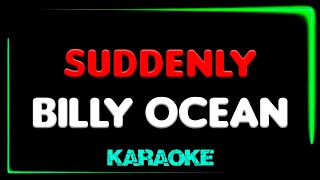 Billy Ocean  Suddenly  KARAOKE [upl. by Lunsford]