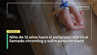 Niño de 12 años hace el peligroso reto viral llamado chroming y sufre paro cardíaco [upl. by Suoivatram]