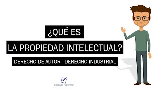 ¿Qué es la Propiedad Intelectual  Derecho de Autor y Derecho Industrial [upl. by Bren]