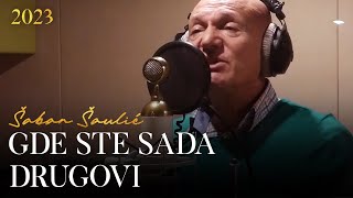 Šaban Šaulić  Gde ste sada drugovi Official video [upl. by Jabez]