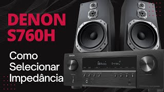 Como Escolher a Impedância Receiver Denon AVR S760H [upl. by Conant]