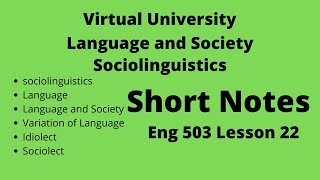 Lesson 22 ENG 503 Language and Society Sociolinguistics part 1 [upl. by Layor52]