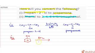 How will you convert the following i Propan  2  ol to propanone ii Phenol to 2 4 6tribro [upl. by Edelman]