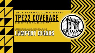 TPE 2022 Smokin Tabacco with Lampert Cigars [upl. by Ilarrold]